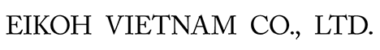 EIKOH VIETNAM CO., LTD.